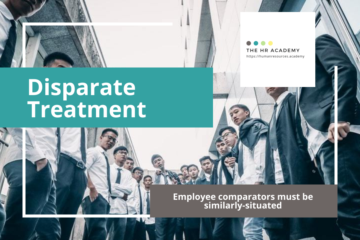 Employee comparators in disparate treatment cases must be similarly situated. Human Resources poster for employee and manager or supervisor training on employment best practices, anti-discrimination, and respectful workplace.